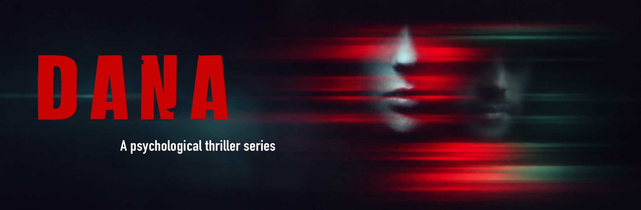 DANA — A psychological thriller series